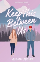 Keep This Between Us (Davis Designs) B0CR2WRDBD Book Cover