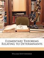 Elementary Theorems Relating To Determinants 1022782355 Book Cover