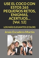 USE EL COCO CON ESTOS 265 PEQUE�OS RETOS, ENIGMAS, ACERTIJOS... [Vol. 12]: Los M�s Elegantes B08RR9SJP9 Book Cover