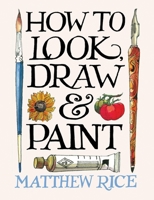 How to Look and How to Draw 1840919086 Book Cover
