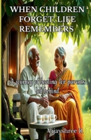 When Children Forget, Life Remembers A journey of healing for parents left behind 9334417706 Book Cover