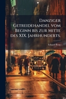 Danziger Getreidehandel vom Beginn bis zur Mitte des XIX. Jahrhunderts. 1272296989 Book Cover