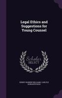 Legal Ethics and Suggestions for Young Counsel 1240195370 Book Cover