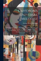 Davidson's Universal Melodist: Consisting Of The Music And Words Of Popular, Standard, And Original Songs, &c. Arranged So As To Be Equally Adapted ... Accordion, Or Any Other Treble Instrument 1021264288 Book Cover