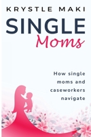 How Single Moms and Caseworkers Navigate 1835207995 Book Cover
