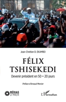 Félix Tshisekedi. Devenir président en 50 + 20 jours (Medias d'Hier) (French Edition) 2343177279 Book Cover