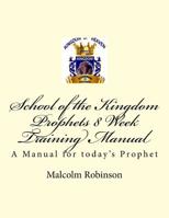 School of the Kingdom Prophets 8 Week Training Manual II 1508558051 Book Cover