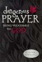 Dangerous Prayer: Being Vulnerable to God 0892437871 Book Cover