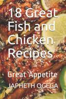 18 Great Fish and Chicken Recipes: Great Appetite 1099009936 Book Cover
