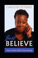 Just Believe: Your Faith Shifts Everything B0CSMR3X2M Book Cover