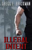 Illegal Intent 1515215822 Book Cover