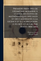 Premiers principes de géométrie moderne à l'usage des élèves de mathématiques spéciales et des candidates à la licence et à l'agregation. 2. éd. rev. et augm. par Raoul Bricard 1245069187 Book Cover