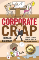 Corporate Crap: Lessons Learned from 40 Years in Corporate America 1098326415 Book Cover