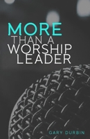 More Than a Worship Leader 1548826324 Book Cover