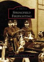 Springfield Firefighting (Images of America: Massachusetts) 0738550116 Book Cover