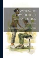 A System Of Physiologic Therapeutics: Mechanotherapy And Physical Education, By J. K. Mitchell. Physical Education By Muscular Exercise, By L. H. Gulick 1022553763 Book Cover