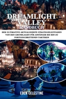 DREAMLIGHT VALLEY HANDBUCH: Der ultimative aktualisierte Strategieleitfaden von den Grundlagen für Anfänger bis hin zu fortgeschrittenen Taktiken (German Edition) B0FJYHSTKM Book Cover