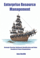 Enterprise Resource Management: Strategic Steering, Bottleneck Identification and Value Creation in Project Organizations B0FTTW9XRW Book Cover