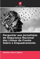 Perguntar aos Jornalistas de Segurança Nacional das Linhas da Frente Sobre o Enquadramento 6205717417 Book Cover
