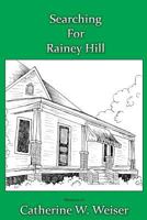 Searching for Rainey Hill 193726095X Book Cover