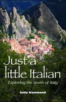 Just a Little Italian: Exploring the South of Italy 1741103959 Book Cover