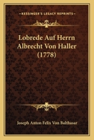 Lobrede Auf Herrn Albrecht Von Haller (1778) 1104781824 Book Cover