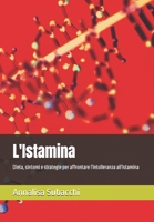 L'Istamina: Dieta, sintomi e strategie per affrontare l'intolleranza all'istamina (Italian Edition) B0DS8T6Q5V Book Cover