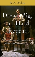 Dream Big, Fail Hard, Repeat: You can't outrun failure, but failure can't outrun God. B0FK23XC6N Book Cover