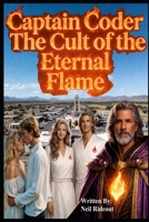 Captain Coder - The Cult of the Eternal Flame 1069546224 Book Cover