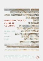 Introduction to Chinese Culture: Cultural History, Arts, Festivals and Rituals 9811081557 Book Cover