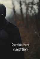 Quirkless Hero (MYSTERY) B0DSJN2JFJ Book Cover