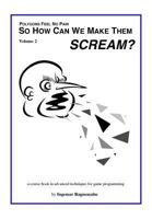 So How Can You Make Them Scream?: Course book in advanced game programming 1974110656 Book Cover