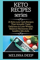 Keto Recipes: 21 Keto Low Carb Rcipes That Actually Taste Delicious to Lose Weight, Balance Hormones and Healthy Life Style. 1802266887 Book Cover
