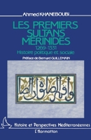 Les premiers sultans mérinides, 1269-1331: Histoire politique et sociale 2858027730 Book Cover