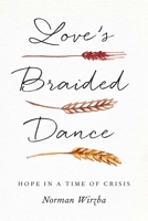 Love's Braided Dance: Hope in a Time of Crisis 0300272650 Book Cover