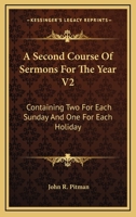 A Second Course Of Sermons For The Year V2: Containing Two For Each Sunday And One For Each Holiday 0548289506 Book Cover