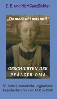 Geschichten der Pfälzer Oma: 50 heitere, dramatische, unglaubliche Tatsachenberichte - von 1930 bis 2020 3746900034 Book Cover