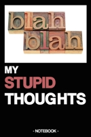 MY STUPID THOUGHTS: Notebook | Mindset | hobby author | gift | squared | 6 x 9 inch 1697100139 Book Cover