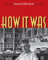 How It Was: A Memoir of Samuel Beckett 1593760876 Book Cover
