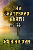 The Shattered Earth Book 1.75: Time Heals All Wounds B08K4SZ31W Book Cover