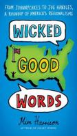 Wicked Good Words: From Johnnycakes to Jug Handles, a Roundup of America's Regionalisms 0399536760 Book Cover