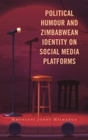 Political Humor and Zimbabwean Identity on Social Media Platforms 1666943282 Book Cover