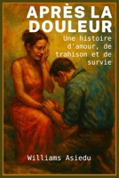 Après La Blessure: Une histoire d'amour, de trahison et de survie (French Edition) B0GC3YRYGQ Book Cover