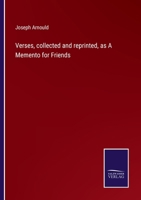 Verses, Collected and Reprinted, as a Memento for Friends 1346858640 Book Cover