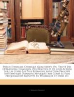 Précis D'analyse Chimique Qualitative Ou Traité Des Opérations Chimiques, Des Réactifs Et De Leur Action Sur Les Corps Les Plus Répandus: Suivi D'un ... Employés En Pharmacie 1144885515 Book Cover