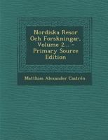 Nordiska Resor Och Forskningar, Volume 2... - Primary Source Edition 1295568985 Book Cover