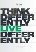Think Differently Live Differently: Keys to a Life of Freedom 1450709206 Book Cover
