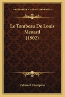 Le Tombeau De Louis Menard (1902) 1160169993 Book Cover