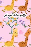 Just A Girl Who Loves Giraffes: Funny Gift For Giraffe Lovers And Everyone Who Love Animals- Notebook, Planner Or Journal For Writing About Hedgehogs ... To Write In for School, Kids & Students 1671819527 Book Cover