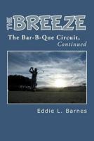 The Breeze: The Bar-B-Que Circuit, Continued 1491713895 Book Cover